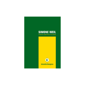 Simone Weil. Il dominio della forza e la libertà