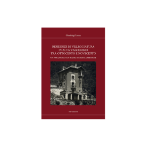 Residenze di villeggiatura in Alta Valceresio tra Ottocento e Novecento. Un paradigma con radici storico-artistiche
